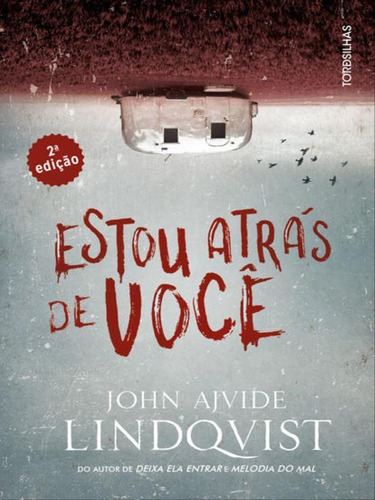 Estou Atrás De Você - 2a Edição, De Lindqvist, John Ajvide. Editora Tordesilhas, Capa Mole Em Português
