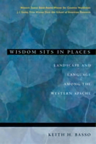 Wisdom Sits In Places : Landscape And Language Among The Western Apache, De Keith H. Basso. Editorial University Of New Mexico Press, Tapa Blanda En Inglés