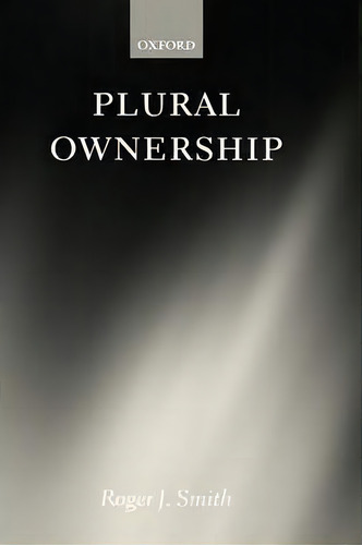 Plural Ownership, De Roger J. Smith. Editorial Oxford University Press, Tapa Dura En Inglés