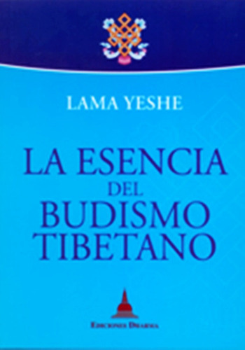 La Esencia Del Budismo Tibetano, De Lama Thubten Yeshe. Editorial Dharma, Tapa Blanda En Español, 2011