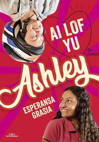 Libro: I Love You, Ashley. Grasia, Esperansa. Alfaguara