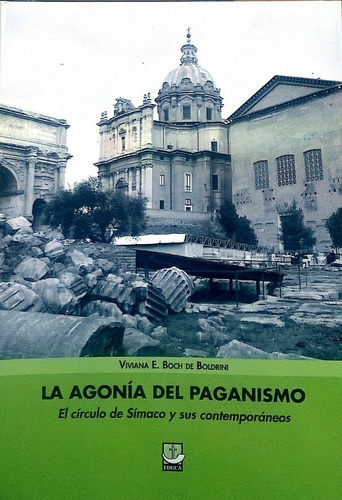 La Agonia Del Paganismo - Boch De Boldrini, Viviana, de BOCH DE BOLDRINI, VIVIANA. Editorial Educa en español