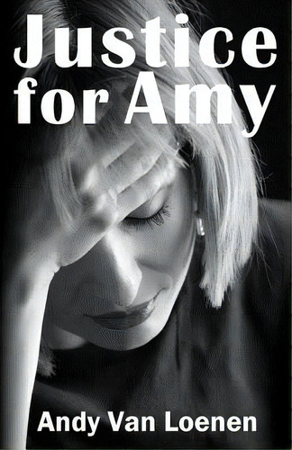 Justice For Amy, De Van Loenen, Andy. Editorial Createspace, Tapa Blanda En Inglés