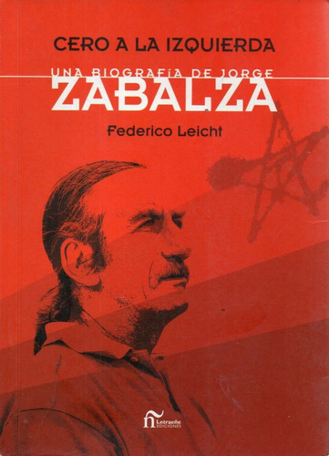 Cero A La Izquierda Biografia Zabalza Federico Leicht 