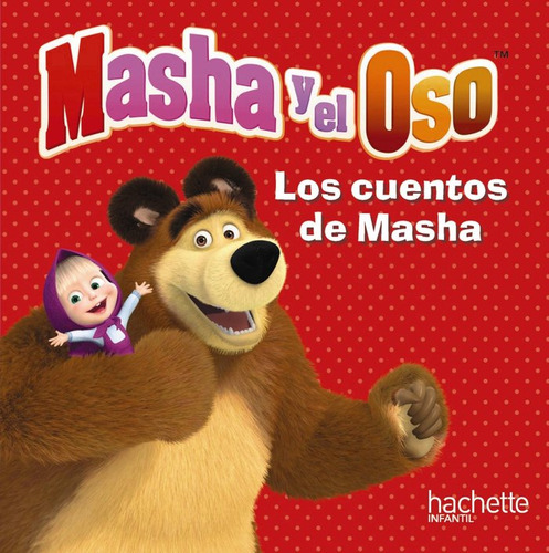 Masha Y El Oso. Los Cuentos De Masha (libro Original)