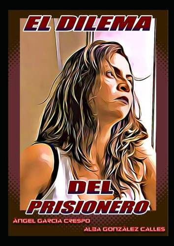 Libro: El Dilema Del Prisionero: Novela Gráfica (spanish Edi