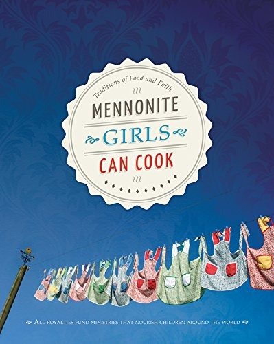 Libro Mennonite Girls Can Cook: Traditions Of Food And Fai