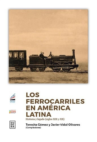 Los Ferrocarriles En America Latina, De Teresita Gomez. Editorial Eudeba, Tapa Dura En Español