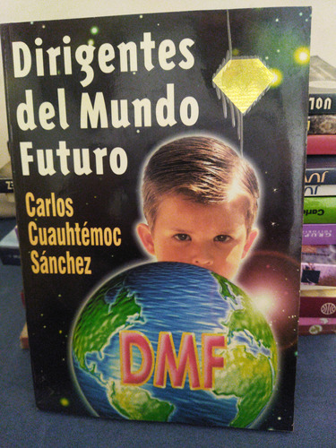 Dirigentes Del Mundo Futuro Carlos Cuauhtémoc Sánchez