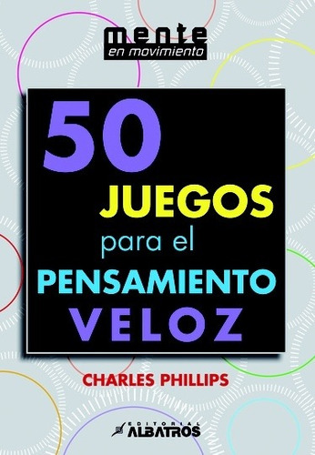 50 Juegos Para El Pensamiento Veloz - Phillips Charles (libr