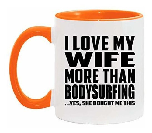 Taza, Vaso Desayuno - I Love My Wife More Than Bodysurfing -