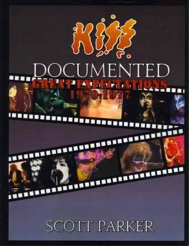 Kiss Documented Volume One, De Scott Parker. Editorial Createspace Independent Publishing Platform, Tapa Blanda En Inglés