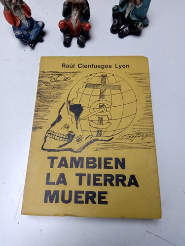 También La Tierra Muere 1969 Raúl Cienfuegos Dedicado Autor