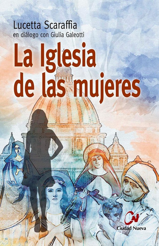 La Iglesia De Las Mujeres, De Scaraffia, Lucceta., Vol. 1. Editorial Editorial Ciudad Nueva, Tapa Blanda En Español