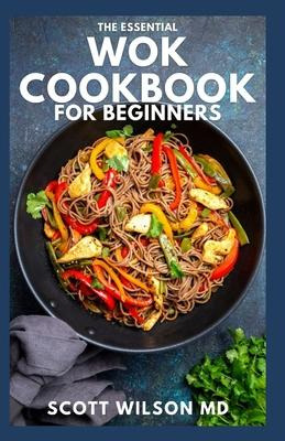 Libro The Essential Wok Cookbook For Beginners : The Effe...