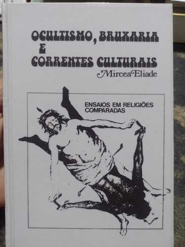 Ocultismo, Bruxaria E Correntes Culturais - Ensaio Em Religiões Comparadas