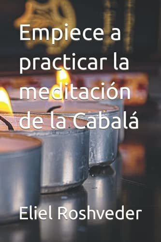 Empiece A Practicar La Meditacion De La Cabala