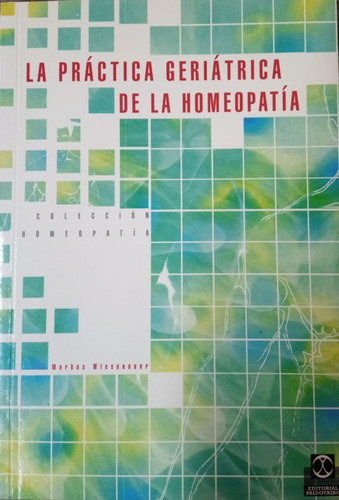 La Practica Geriatrica De La Homeopatia - Tuslibrosendías