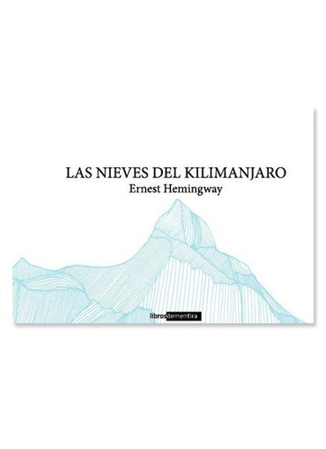 Las Nieves Del Kilimanjaro Ernest Hemingway 