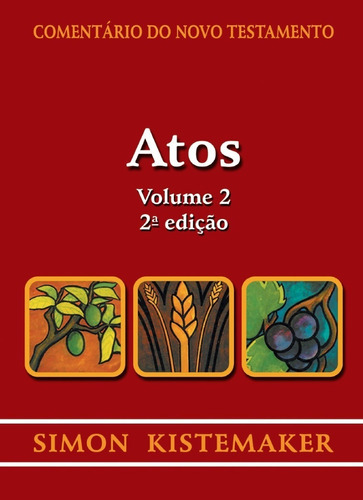 Comentário Do Novo Testamento  Atos Volume 1 | Simon Kistemaker, De Simon Kistemaker. Série Novo Testamento Editora Cultura Cristã, Capa Mole, Edição 2 Em Português, 2017