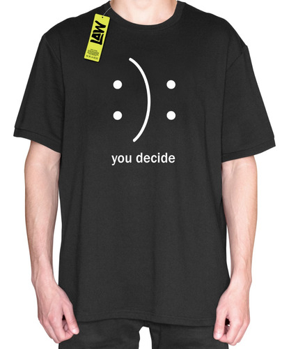 Remera You Decide - Tu Decides - Carita Feliz Y Triste