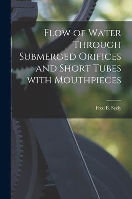 Libro Flow Of Water Through Submerged Orifices And Short ...