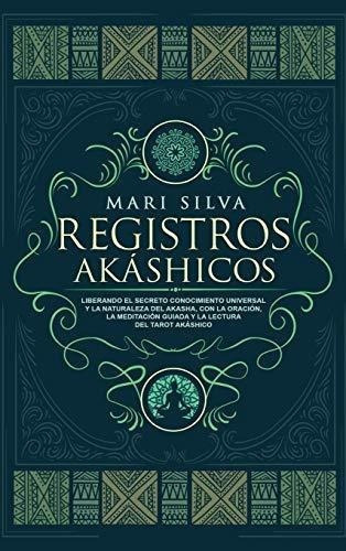 Registros Akashicos Liberando El Secreto..., De Silva, M. Editorial Primasta En Español