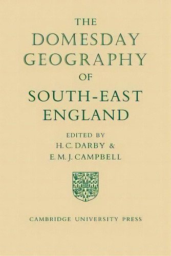 Domesday Geography Of England: The Domesday Geography Of South-east England, De H. C. Darby. Editorial Cambridge University Press, Tapa Blanda En Inglés