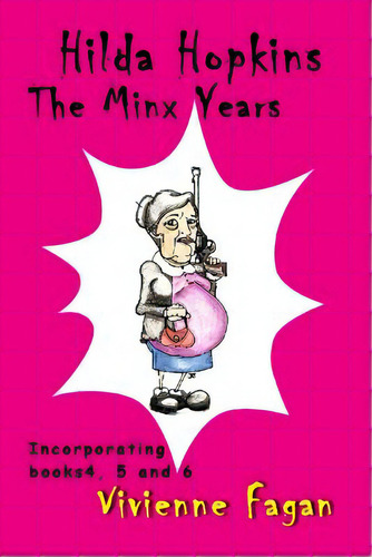 Hilda Hopkins, The Minx Years: Incorporating 'hilda Hopkins' #4, #5, De Fagan, Vivienne. Editorial Createspace, Tapa Blanda En Inglés