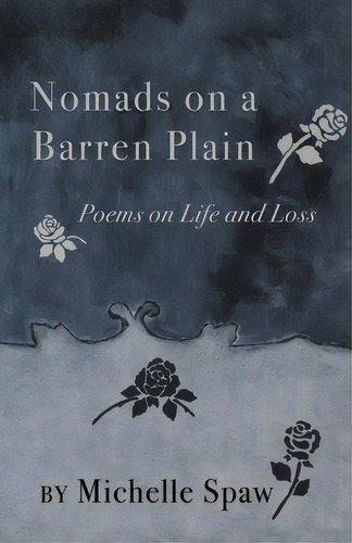 Nomads On A Barren Plain: Poems On Life And Loss, De Spaw, Michelle. Editorial Finishing Line Pr, Tapa Blanda En Inglés