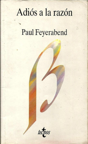 Adiós A La Razón. Paul Feyerabend.