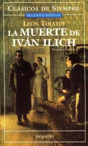 La Muerte De Iván Ilich - León Tolstoi - Longseller