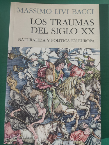 Los Traumas Del Siglo Xx. Massimo Livi Bacci