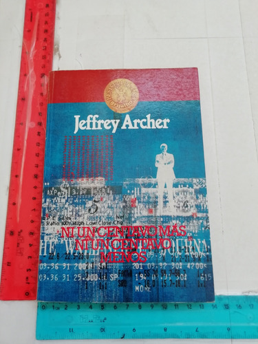 Ni Un Centavo Más Ni Un Centavo Menos Jeffrey Archer 