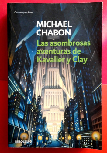 Michael Chabon - Asombrosas Aventuras De Kavalier Y Clay