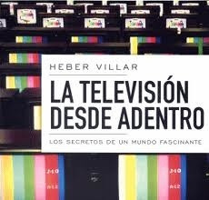 La Televisión Desde Adentro - Heber Villar