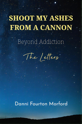 Shoot My Ashes From A Cannon: Beyond Addiction, The Letters, De Bovee, Lisa. Editorial Lightning Source Inc, Tapa Blanda En Inglés