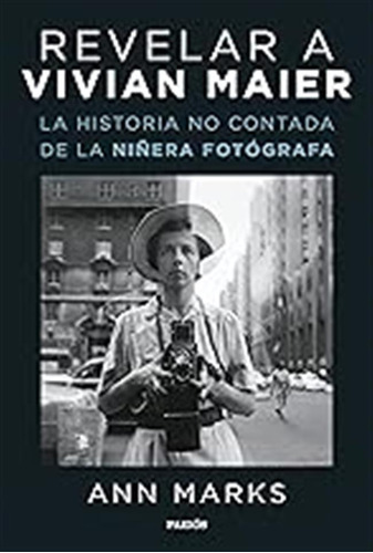 Revelar A Vivian Maier: La Historia No Contada De La Niñera 