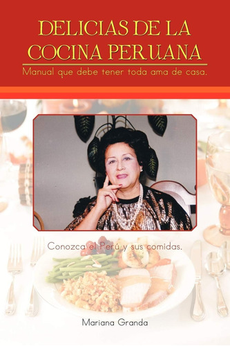 Libro: Delicias De La Cocina Peruana: Manual Que Debe Tener