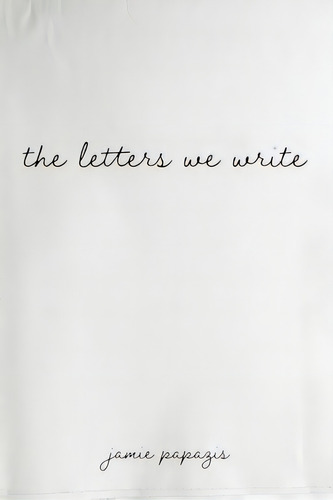 The Letters We Write, De Papazis, Jamie. Editorial Resource Pubn, Tapa Dura En Inglés