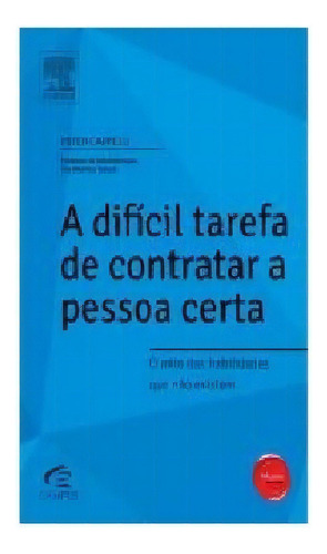 Dificil Tarefa De Contratar A Pessoa Certa, A, De Peter Cappelli. Editora Campus Em Português