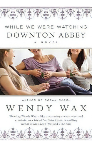 While We Were Watching Downton Abbey, De Wendy Wax. Editorial Berkley Books, Tapa Blanda En Inglés