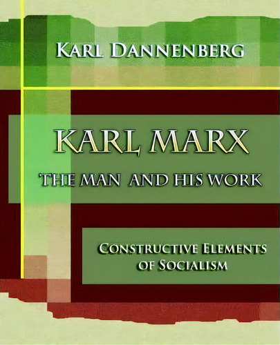 Karl Marx The Man And His Work (1918), De Karl Dannenberg. Editorial Book Jungle, Tapa Blanda En Inglés