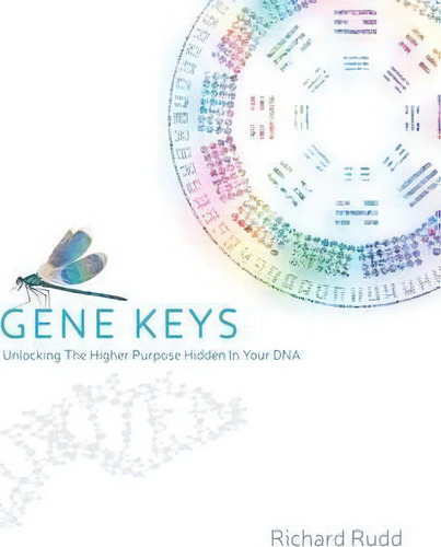 The Gene Keys: Unlocking The Higher Purpose Hidden In Your Dna, De Richard Rudd. Editorial Gardners En Inglés, 2013