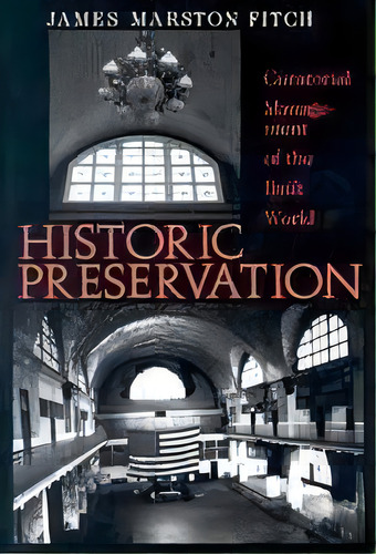 Historic Presentation : Curatorial Management Of The Built World, De James Marston Fitch. Editorial University Of Virginia Press, Tapa Blanda En Inglés