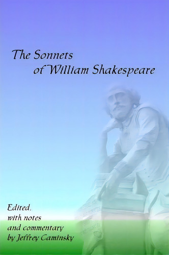 The Sonnets Of William Shakespeare, De Jeffrey Caminsky. Editorial New Alexandria Press, Tapa Blanda En Inglés