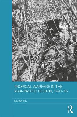 Libro Tropical Warfare In The Asia-pacific Region, 1941-4...