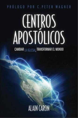 Libro Centros Apostolicos Cambiar La Iglesia, Transformar E, De Caron, Alain. Editorial Reseau Apostolique Hodos, Tapa Blanda En Español