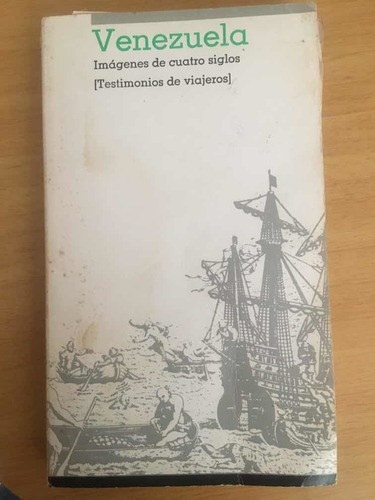 Venezuela Imágenes De 4 Siglos Testimonios Viajeros