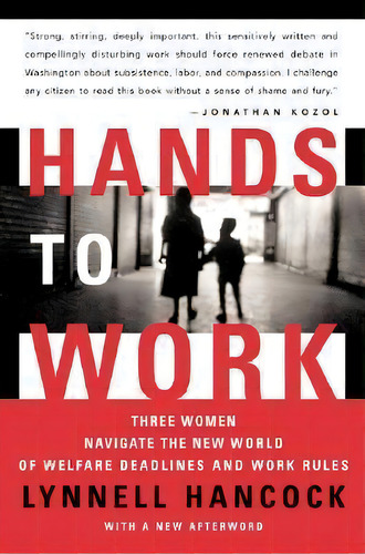 Hands To Work : Three Women Navigate The New World Of Welfare Deadlines And Work Rules, De Lynnell Hancock. Editorial Harper Perennial, Tapa Blanda En Inglés